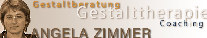 Angela Zimmer - Gestalttherapie, Gestaltberatung, Gestaltpsychotherapeutin für Kinder und Jugendliche, Praxis für Elternberatung, Coaching Angela Zimmer - Gestalttherapie, Gestaltberatung, Gestaltpsychotherapeutin für Kinder und Jugendliche, Praxis für Elternberatung, Coaching